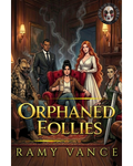 Mortality Bites Book 4: Orphaned Follies - 2026 (eBook)