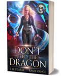 Setting Fires with Dragons Book 1: Don't Feed the Dragon (Paperback, Hardback)